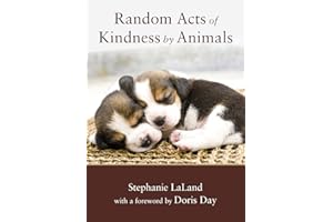 Random Acts of Kindness by Animals: (Animal Stories for Adults, Animal Love Book)