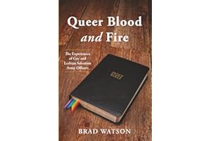 Queer Blood and Fire: The Experiences of Gay and Lesbian Salvation Army Officers