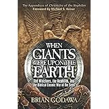 When Giants Were Upon the Earth: The Watchers, The Nephilim, and the Cosmic War of the Seed
