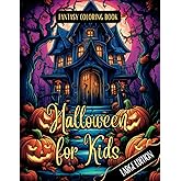 Fantasy Coloring Book Halloween for Kids Large Edition: Spooktacular Fun with Not-So-Scary Halloween Scenes and Simple Images for Kids, Teens, Adults ... Enchanting World of Halloween Coloring Books)