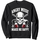 Angry Music Makes Me Happy Skull Rocker Skeleton Metalhead Sweatshirt