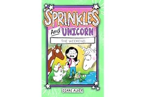 Sprinkles and Unicorn: The Weekend (Sprinkles and Unicorn- Dyslexia-Friendly, Funny, Illustrated Chapter Books for Kids Ages 6-9)