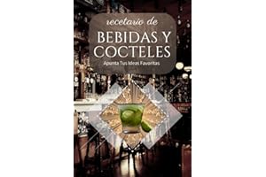 Recetario de Bebidas y Cocteles, Apunta Tus Ideas Favoritas: Cuaderno para Rellenar con sus Recetas | El Arte de la Mixología para Fiestas | Las ... |bartending book (Spanish Edition)