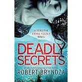 Deadly Secrets: An absolutely gripping crime thriller (Detective Erika Foster)