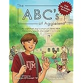 The ABC's of Aggieland: An alphabet exploration of Texas A&M University's most cherished traditions