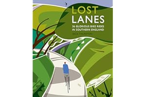 Lost Lanes Southern England: 36 Glorious Bike Rides in Southern England