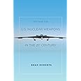 The Case for U.S. Nuclear Weapons in the 21st Century