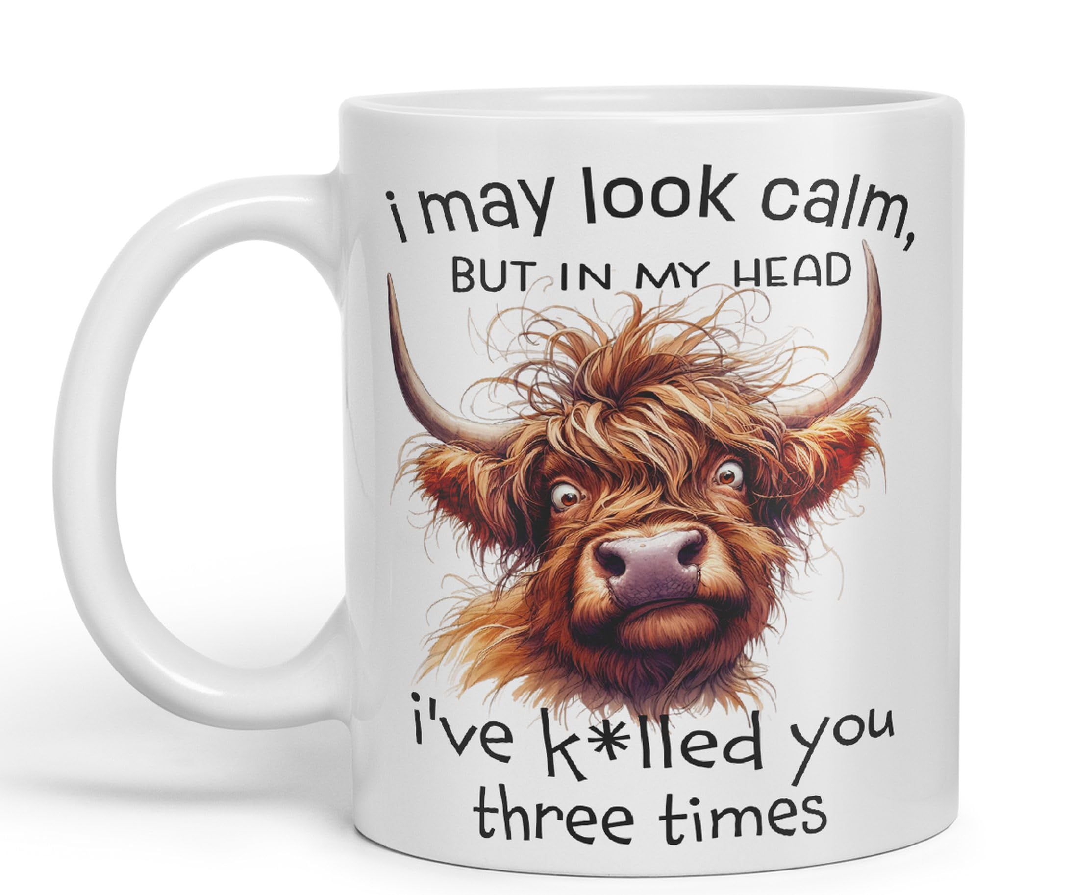 Vixar I May Look Calm, but in My Head I've k*lled You Three Times Highland Cow Joke sarkasm Sarcastic Ceramic Coloured Mug Cup for Tea Coffee Hot Brew 330ml 11Oz Gift (White)