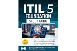 ITIL 5 Foundation Study Guide: The Complete Exam Preparation Guide with Full-Length Practice Tests and Detailed Answer Explan