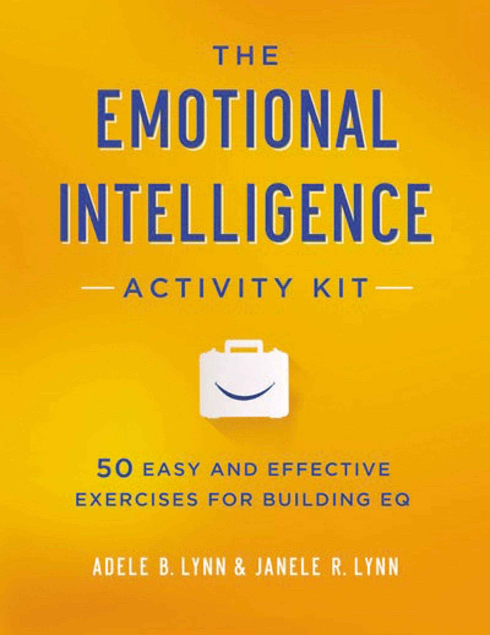 The Emotional Intelligence Activity Kit 50 Easy And Effective Exercises For Building Eq Lynn Adam B 9780814449233 Amazon Com Books