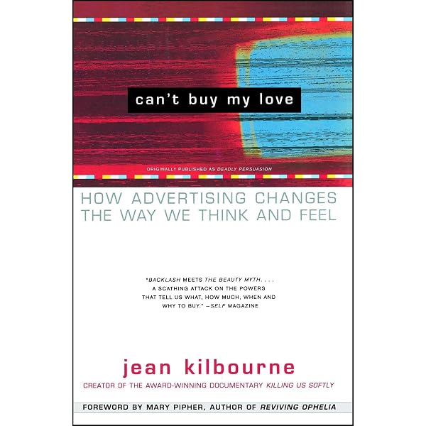 DEADLY PERSUASION: Why Women And Girls Must Fight The Addictive Power Of  Advertising: Kilbourne, Jean, Pipher, Mary: 9780684865997: Amazon.com: Books