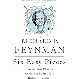 Six Easy Pieces: Essentials of Physics Explained by Its Most Brilliant Teacher