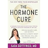 The Hormone Cure: Reclaim Balance, Sleep and Sex Drive; Lose Weight; Feel Focused, Vital, and Energized Naturally with the Go