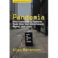 Pandemia: How Coronavirus Hysteria Took Over Our Government, Rights, and Lives