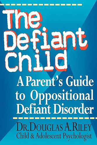 Download The Defiant Child: A Parent's Guide to Oppositional Defiant Disorder (English Edition) PDF