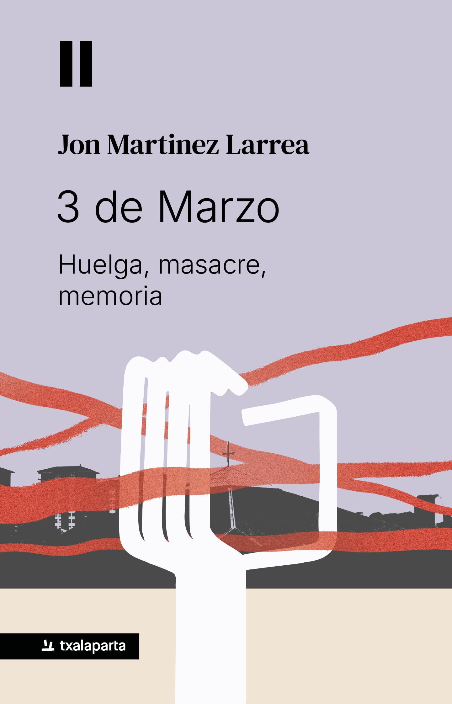 Portada de 3 de Marzo: Huelga, masacre, memoria (ORREAGA)