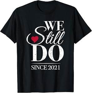 We Still Do Since 2021-5th Wedding Anniversary T-Shirt