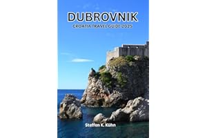 DUBROVNIK CROATIA TRAVEL GUIDE 2025: Ultimate pocket handbook, explore dalmatian coast, Adriatic paradise, town, island escape, Local Secrets, Hidden Gems, & with Itineraries