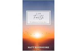 I Am Faith: Spiritual Awakening Affirmations to Uplift the Soul (The Affirmation Collection Book 1)