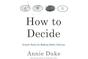 How to Decide: Simple Tools for Making Better Choices