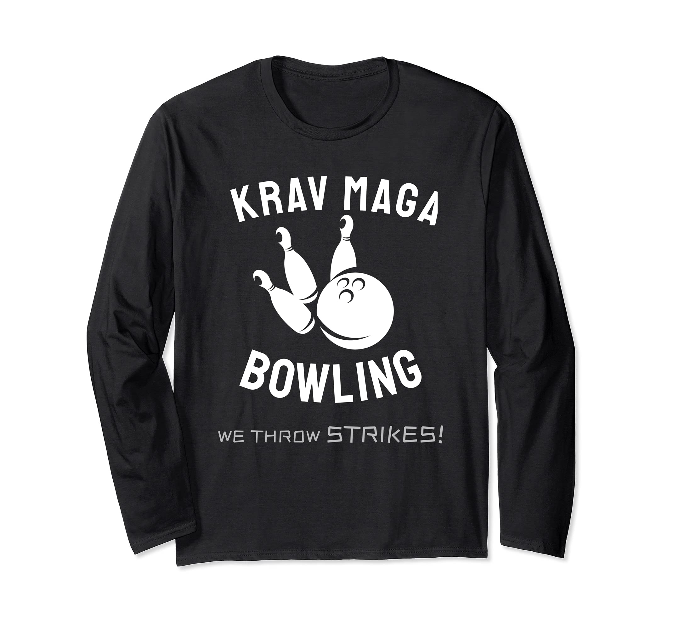 Krav Maga Bowling - We Throw Strikes Long Sleeve T-Shirt