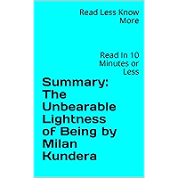 Summary: The Unbearable Lightness of Being by Milan Kundera: Read In 10 Minutes or Less book cover