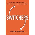 Switchers: How Smart Professionals Change Careers - and Seize Success