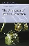 The Uniqueness of Western Civilization (Studies in Critical Social Sciences (Brill Academic))