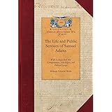 Life and Public Services of Samuel Adams: Being a Narrative of His Acts and Opinions and of His Agency in Producing and Forwa