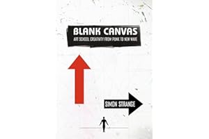 Blank Canvas: Art School Creativity from Punk to New Wave (Global Punk Series)