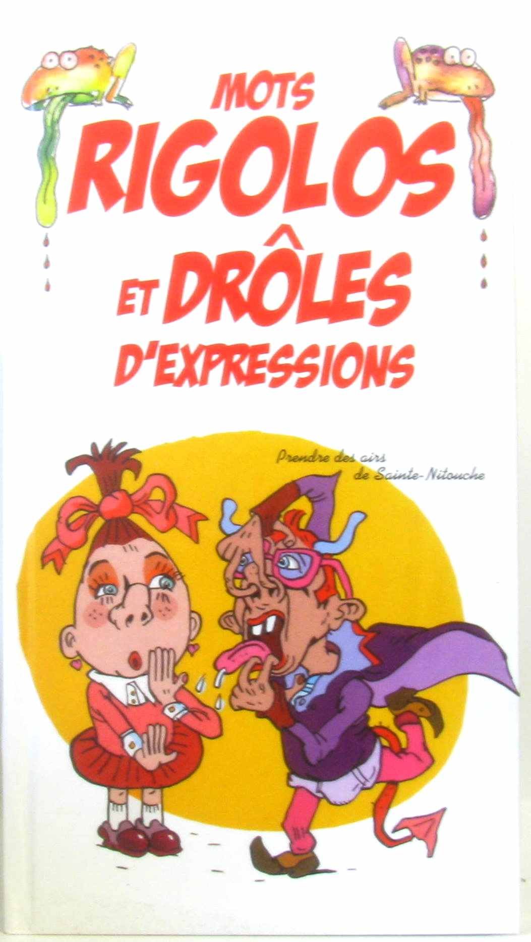 Mots Rigolos Et Droles D Expressions 9782744184192 Amazon Com Books