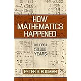 How Mathematics Happened: The First 50,000 Years