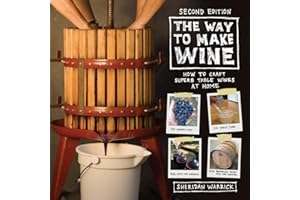 The Way to Make Wine: How to Craft Superb Table Wines at Home