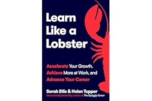 Learn Like a Lobster: Accelerate Your Growth, Achieve More at Work, and Advance Your Career