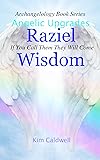 Archangelology, Raziel, Wisdom: If You Call Them