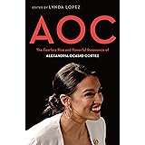 AOC: The Fearless Rise and Powerful Resonance of Alexandria Ocasio-Cortez