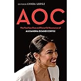 AOC: The Fearless Rise and Powerful Resonance of Alexandria Ocasio-Cortez