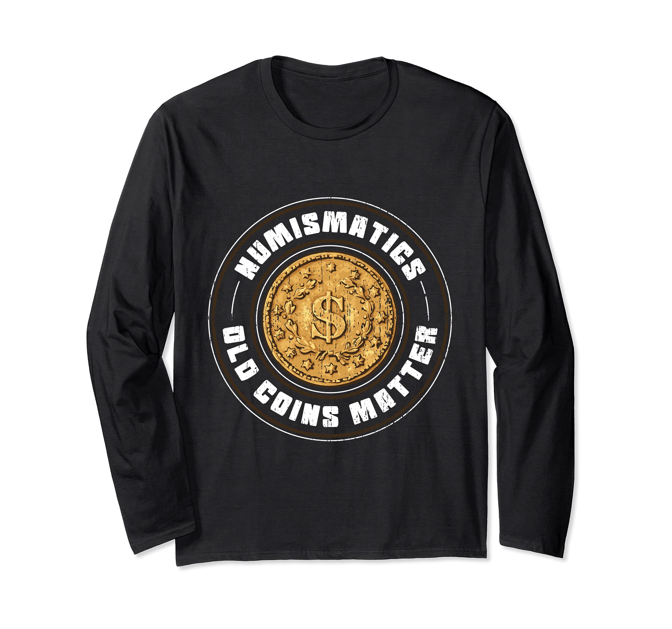 Numismatics Old Coins Matter Coin Collecting Apparel Long Sleeve T-Shirt