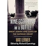 Nine Scorpions in a Bottle: Great Judges and Cases of the Supreme Court
