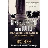 Nine Scorpions in a Bottle: Great Judges and Cases of the Supreme Court