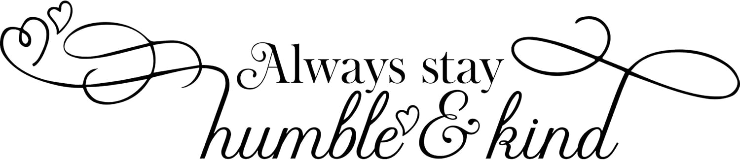 My Vinyl Story Always Stay Humble and Kind Wall Sticker Inspirational Wall Decal Motivational Office Decor Quote Wall Art Vinyl Wall Decal Living Room Bed Room School Classroom Gym Words and Saying