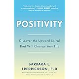 Positivity: Top-Notch Research Reveals the 3-to-1 Ratio That Will Change Your Life