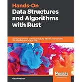 Hands-On Data Structures and Algorithms with Rust: Learn programming techniques to build effective, maintainable, and readabl