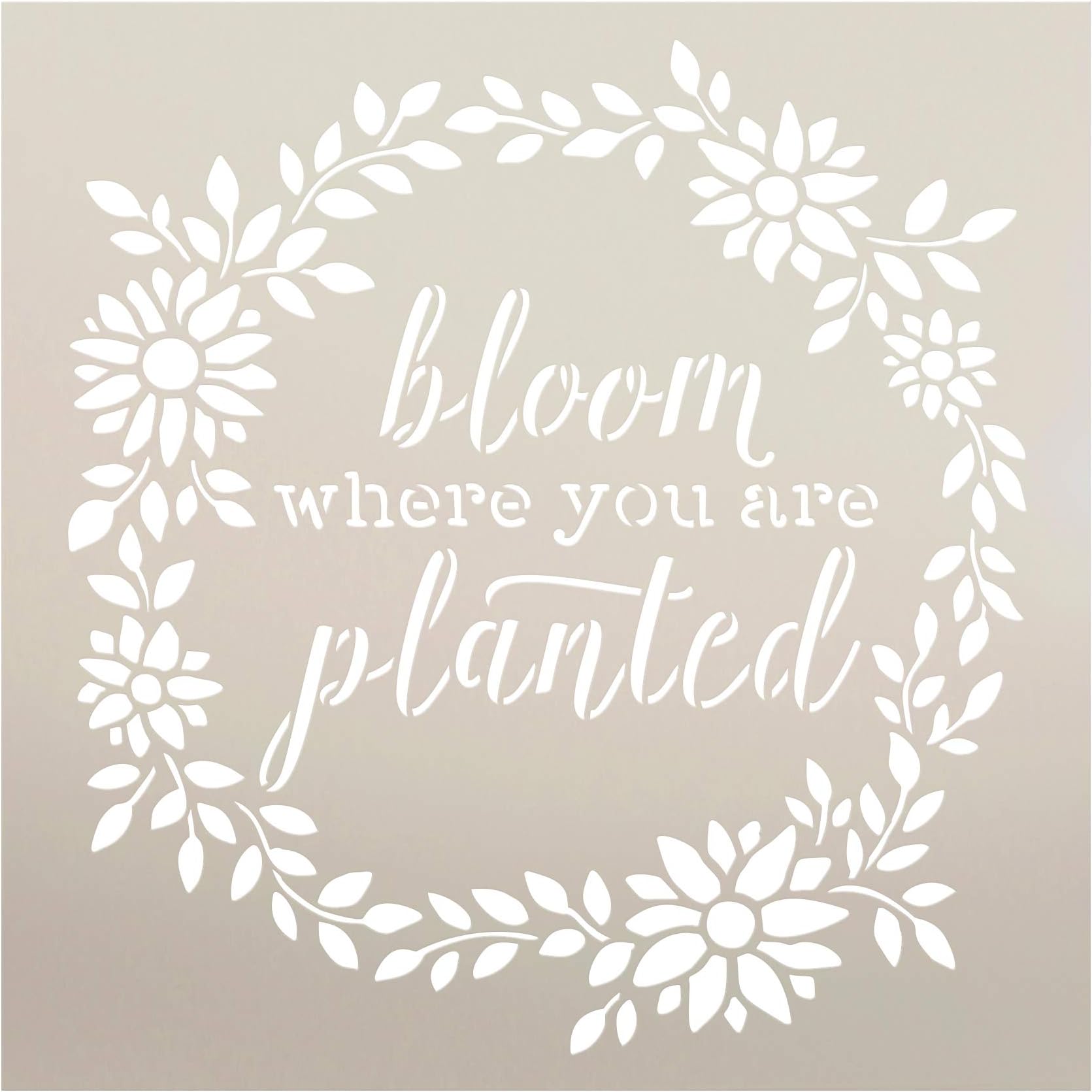 Bloom Where You are Planted Stencil by StudioR12 | Wood Signs | Word Art - Reusable Mylar Template | Painting Chalk Mixed Media | Use for Journaling, DIY Home - Choose Size (9" x 9")