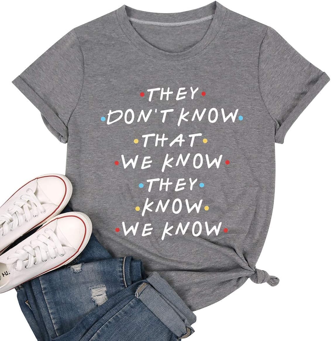 Amazon Com Friends T Shirt Women They Don T Know That We Know Tee Shirt Letter Print Short Sleeve Casual Tee Top Clothing