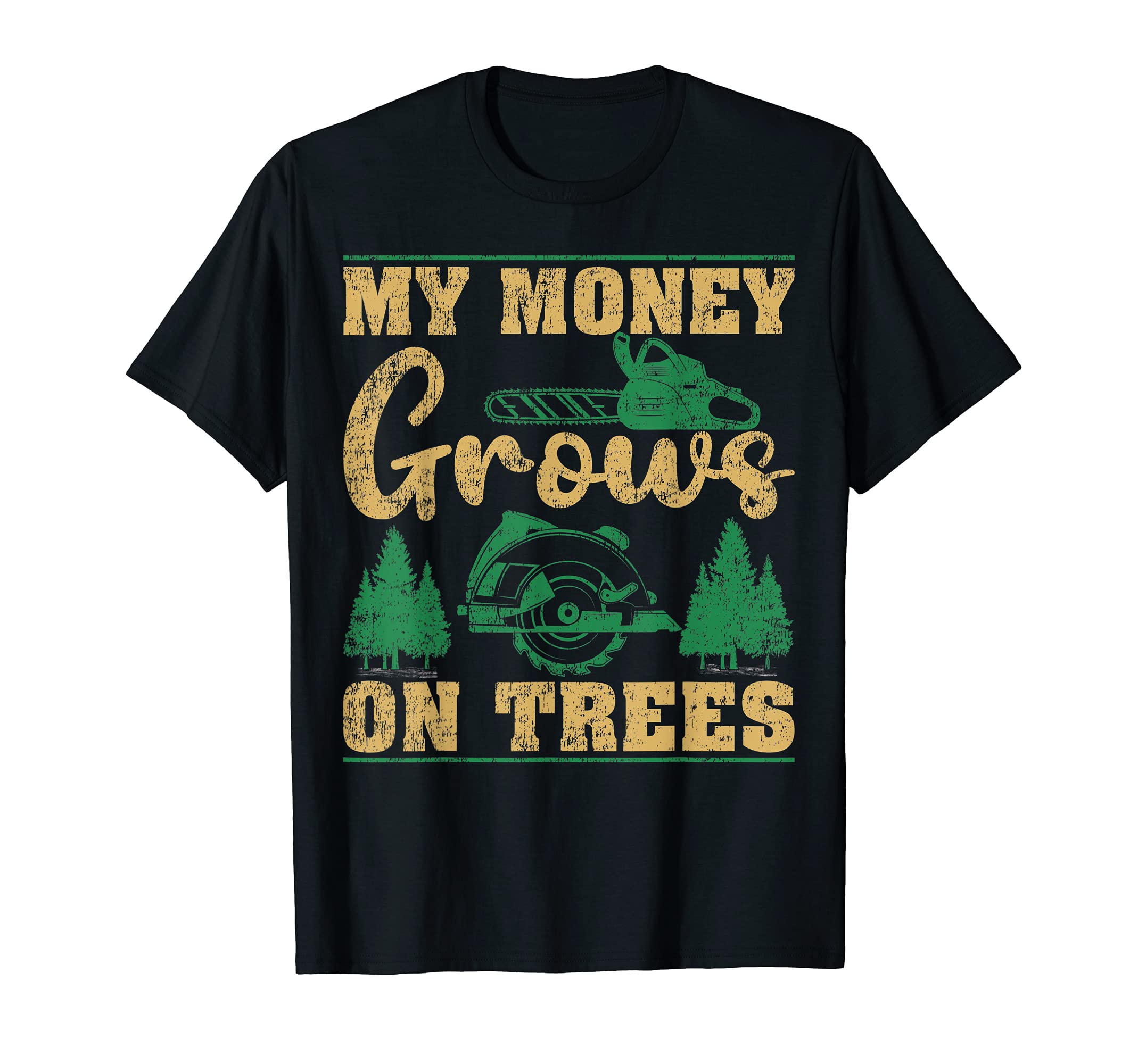 My Money Grows On Trees Arborist Lumberjack T-Shirt