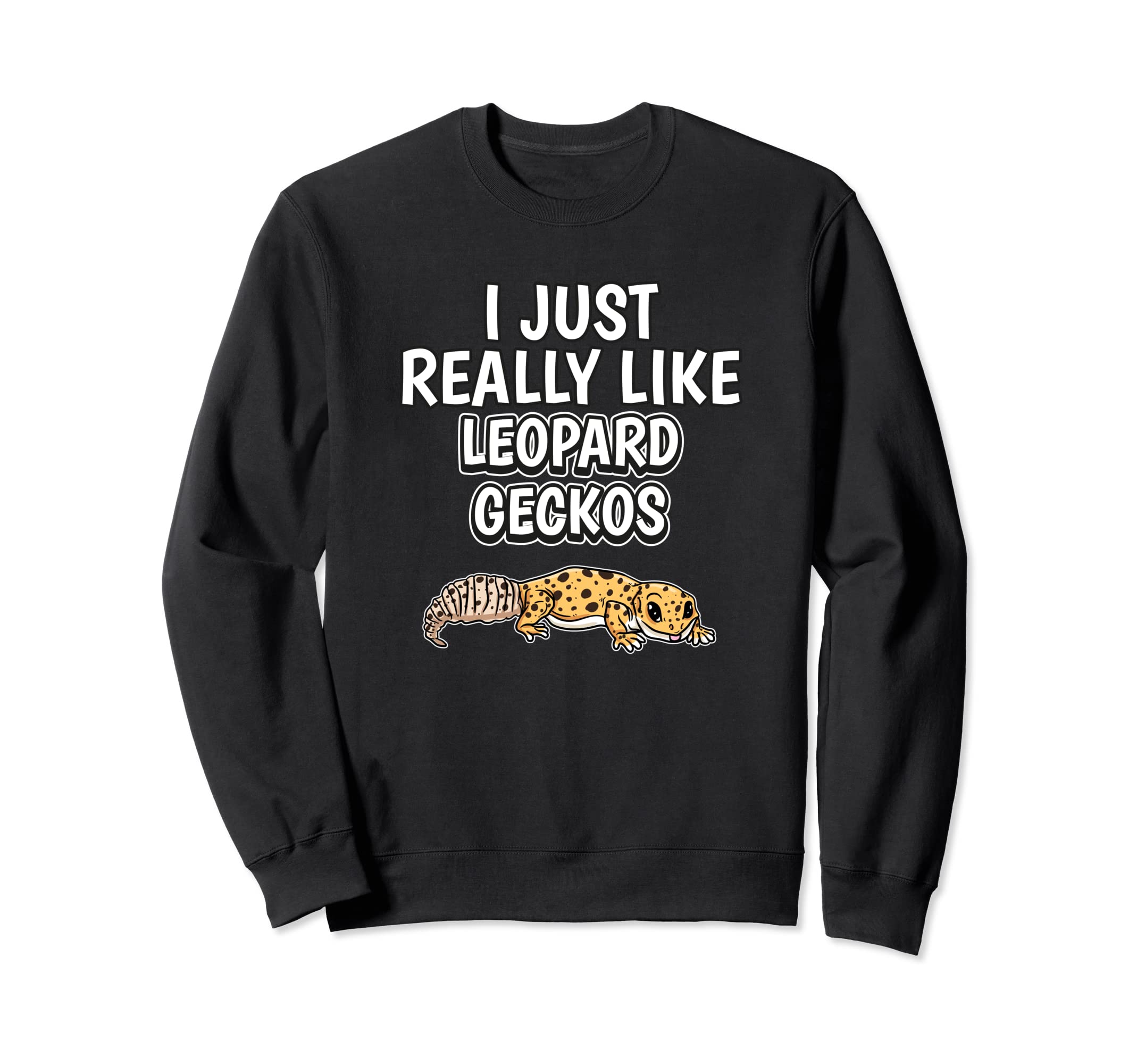 Reptile Quote I Just Really Like Leopard Geckos Sweatshirt