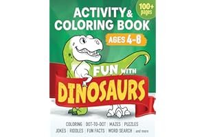 Fun with DINOSAURS: Learning Activity and Coloring Book for Kids Ages 4-8: Coloring, dot-to-dot, mazes, puzzles, jokes and fa