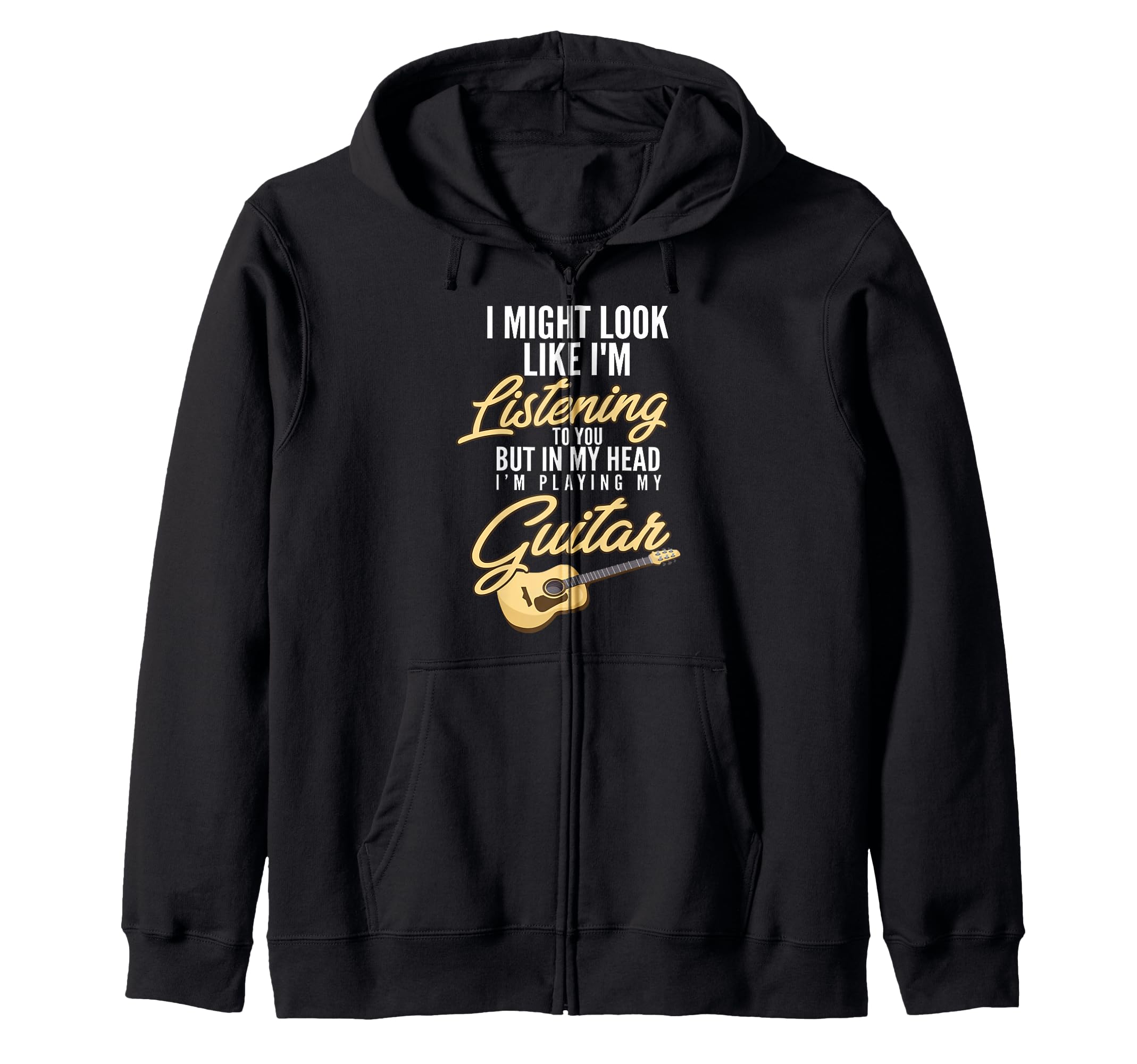 Might Look Like m Listening To You Guitar Guitar Zip Hoodie