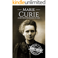 Marie Curie: A Life From Beginning to End (Biographies of Women in History) book cover